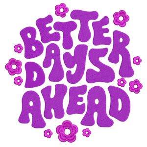 Better Days Ahead Embroidery Design File -  Graphic Typography Embroidery Design