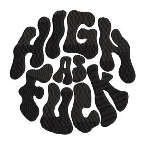 High as Fuck Embroidery Design File -  Graphic Typography Embroidery Design