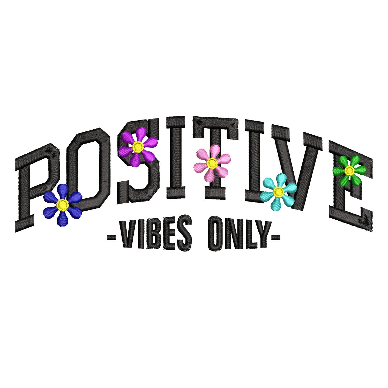 Positive Vibes Only Embroidery Design