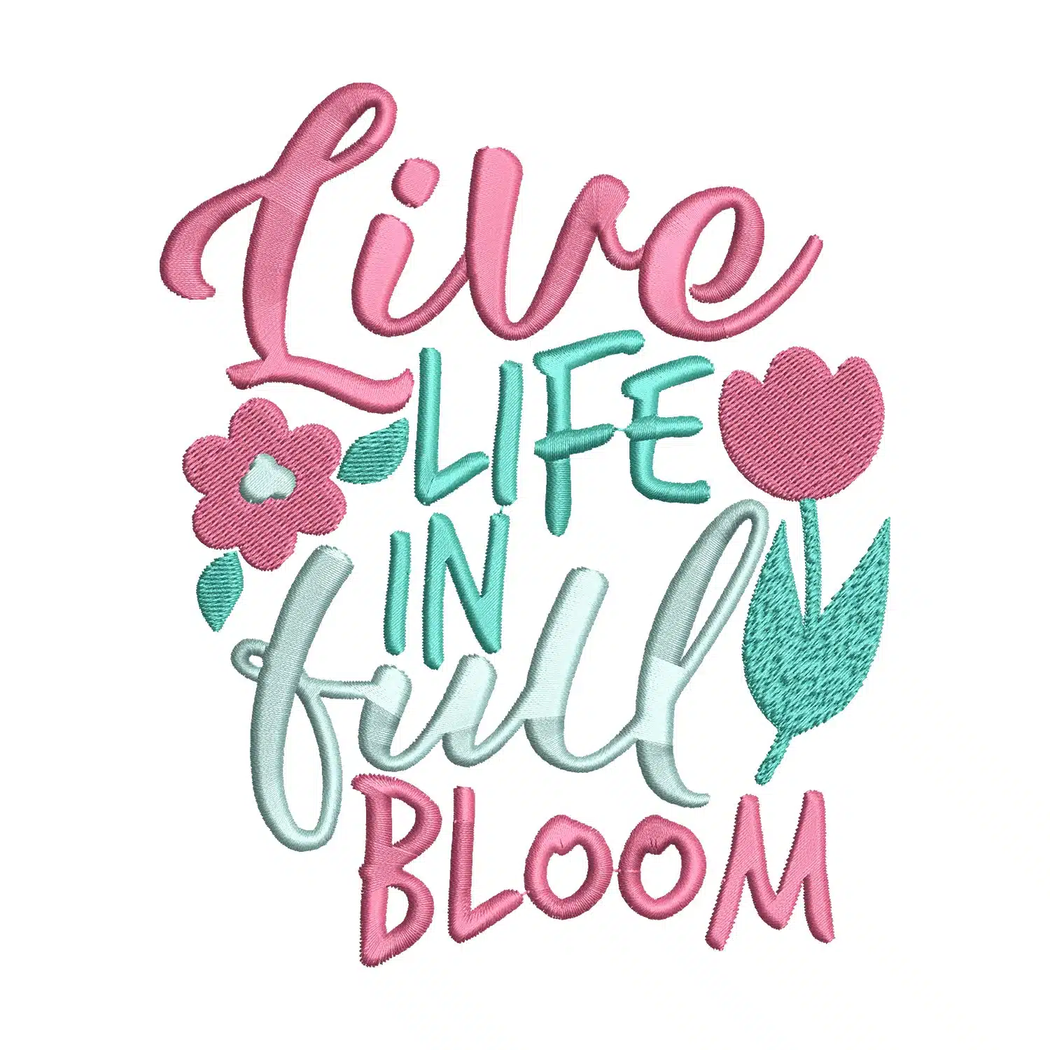 Live Life in Bloom Embroidery Design